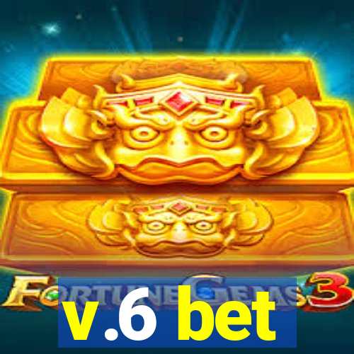 v.6 bet